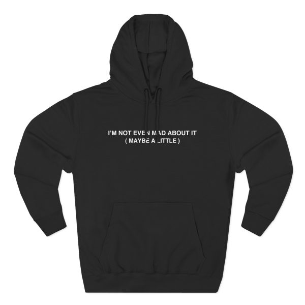 Freya Skye Not Even Mad About It Three-Panel Fleece Hoodie