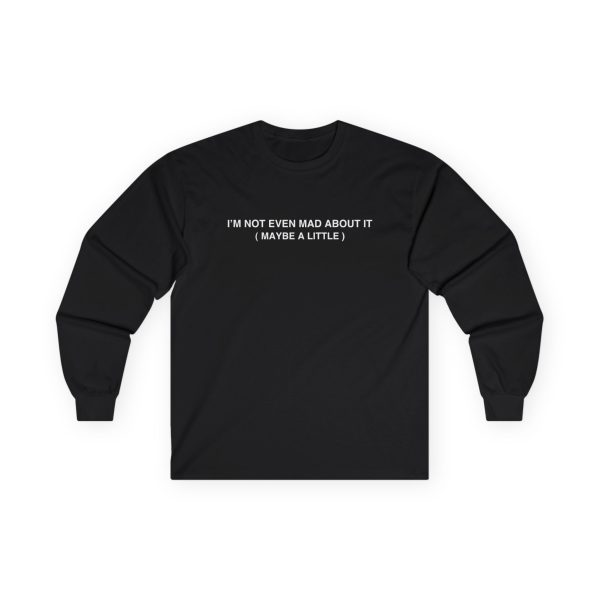 Freya Skye Not Even Mad About It Unisex Ultra Cotton Long Sleeve Tee